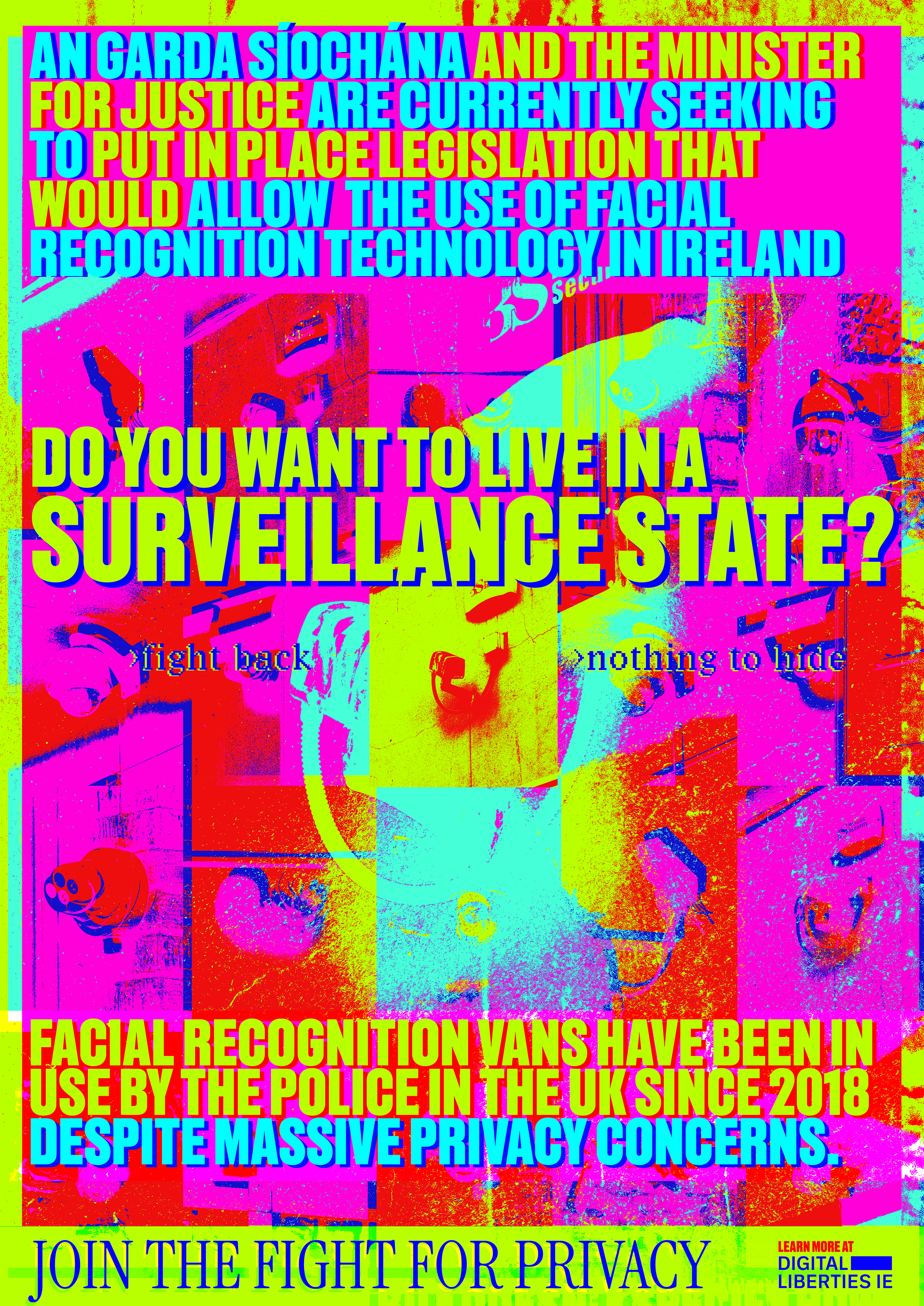 neon coloured poster covered in stylised cctv cameras. reads "An Garda Síochána and the minister for justice are currently seeking to put in place legislation that would allow the use of facial recognition technology in Ireland" at the top
