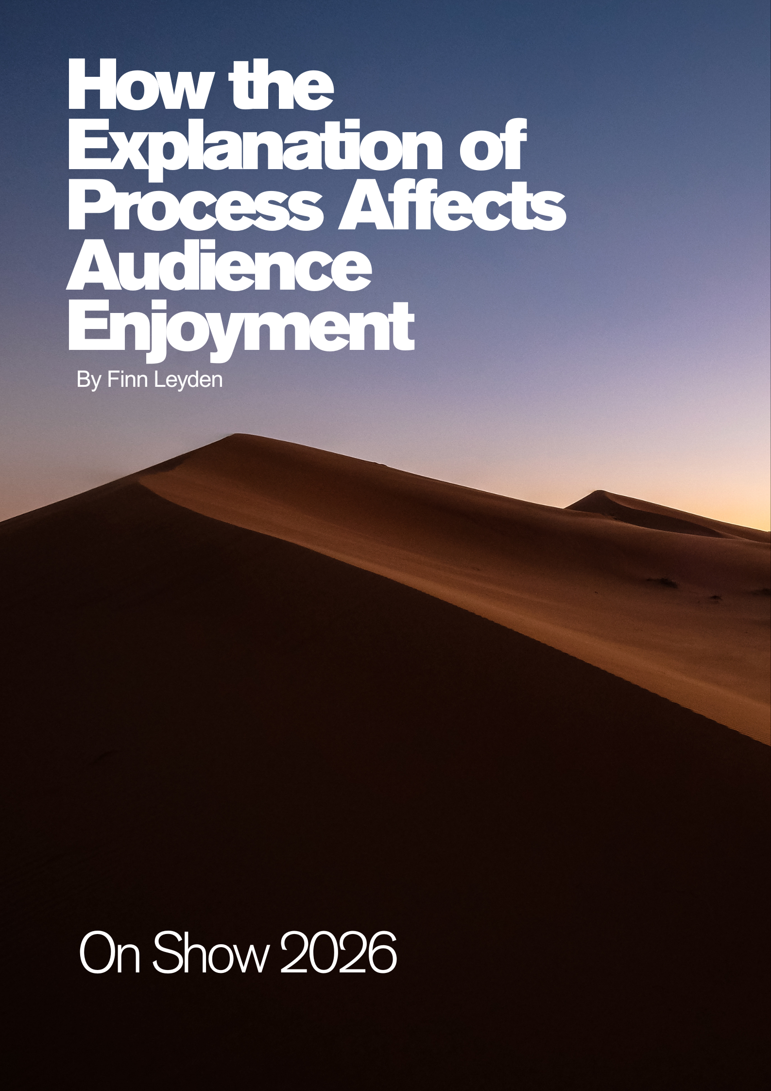 How the Explanation of Process Affects Audience Enjoyment By Finn Leyden