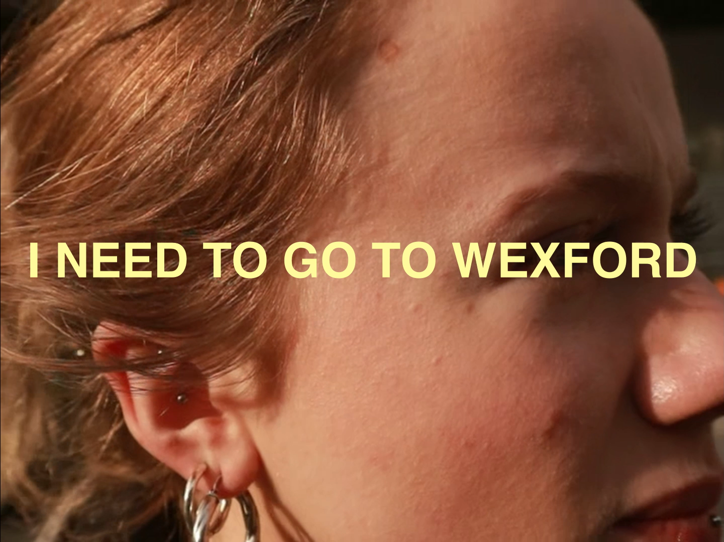 I Need to Go to Wexford