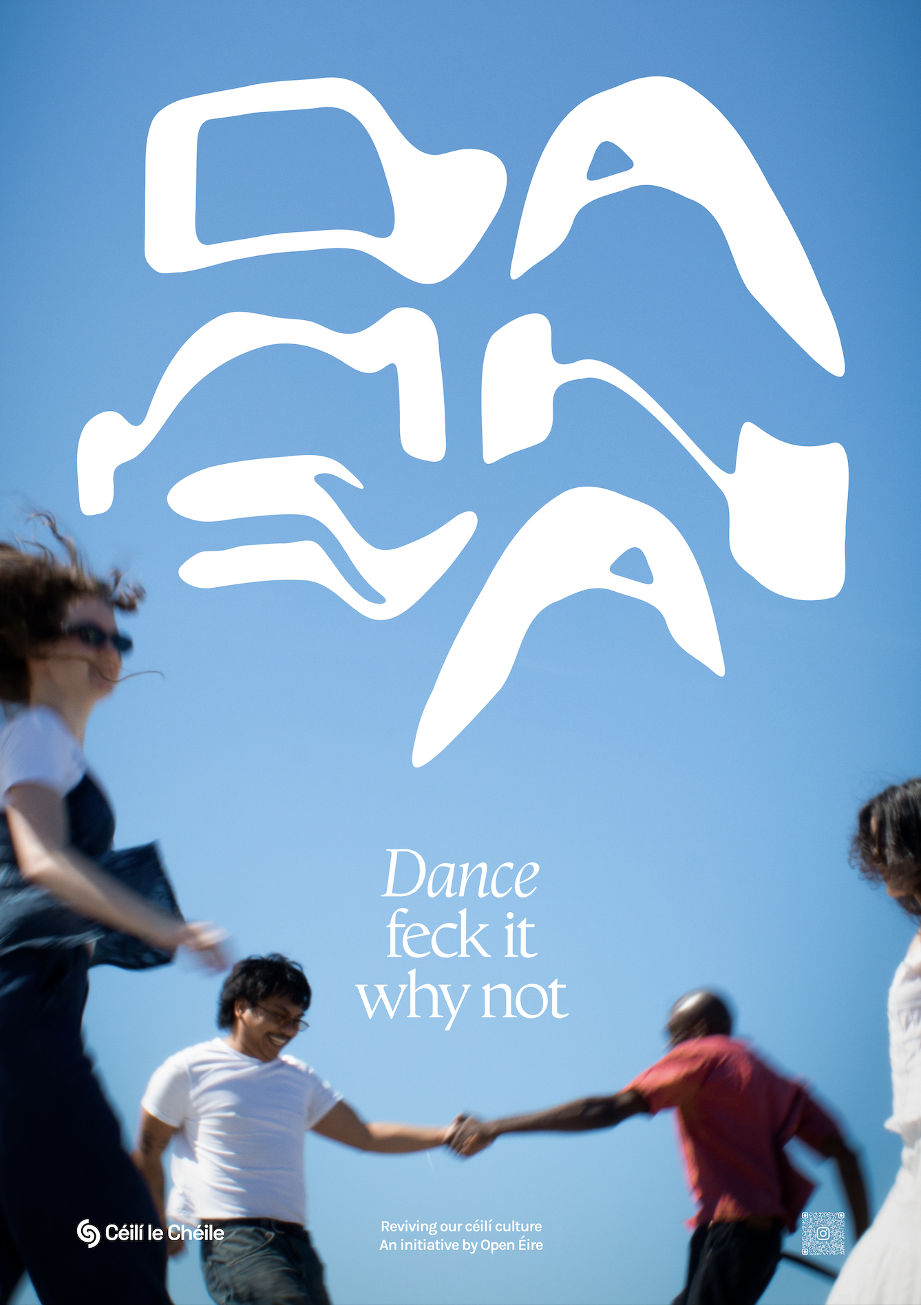 Campaign poster "Dance because feck it why not"