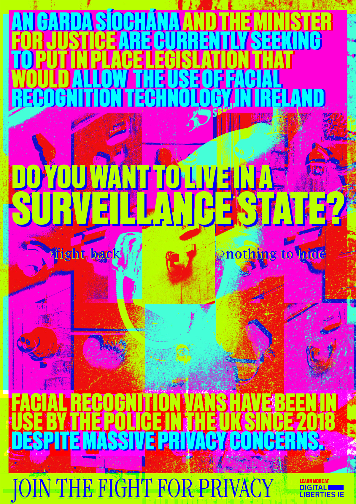 neon coloured poster covered in stylised cctv cameras. reads "An Garda Síochána and the minister for justice are currently seeking to put in place legislation that would allow the use of facial recognition technology in Ireland" at the top